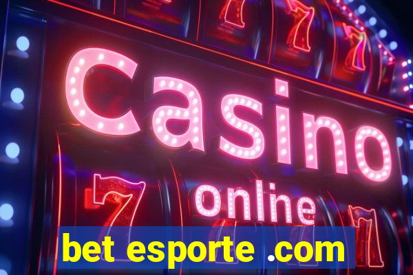 bet esporte .com